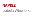 napisz
Izabela Wiewiórkataxview@taxview.pl
http://izabelawiewiorka.com
